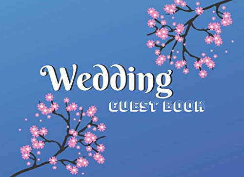 Wedding Guest Book: 160 Pages Floral Navy Blue Guestbook With Wishes and Advices , Keepsake Pages, Modern and Chic Sign in Book