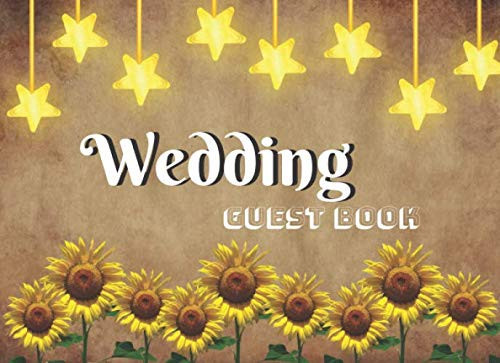 Wedding Guest Book: 160 Pages Sunflower Guestbook With Wishes and Advices , Keepsake Pages, Modern and Chic Sign in Book