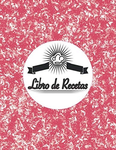 Libro de Recetas: Libro de recetas en blanco para rellenar con tus platos favoritos - Para 100 recetas, aprox. A4 (Spanish Edition)