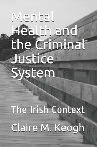 Mental Health and the Criminal Justice System The Irish Context