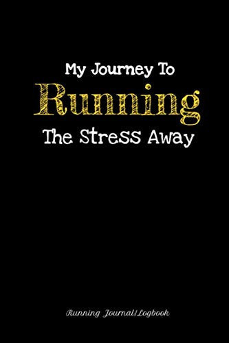 My Journey To Running The Stress Away - Running Journal/Logbook: Logbook for Daily Stress Management 100 Pages - 6" x 9” Stress Away Young Living, ... For Teens, Stress And Anxiety Management