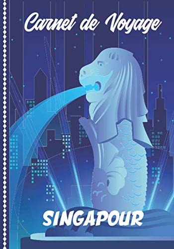 Carnet de Voyage Singapour: Guide à Remplir de vos Histoires et Anecdotes pour un Séjour à la Carte, 108 pages ILLUSTREES, Cadeau à Offrir Fabriqué en France. (French Edition)