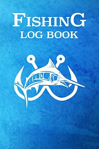 Fishing Log Book: Fishing Journal to Track Your Fishing Experiences - Fishing Notebook 6x9 Inches