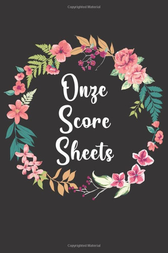 Onze Score Sheets: Perfect Scorebook for Onze, Game Record Score Keeper Book, Accessories for Fun with Family and Friends