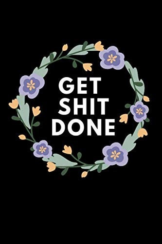 Get Shit Done cute notebook: Cute lined Journal. Pretty Bullet Planner and Notebook to Organize Your Life, Budget Tracking, Habit Tracking and Plan Your Day, perfect gift