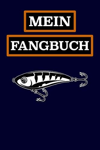 Mein Fangbuch: Fangbuch für Angler zum Erfassen von Angelerfolgen und Angelerfahrungen (German Edition)