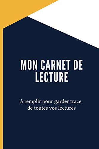 Mon Carnet de Lecture Carnet de Suivi de Lecture un Carnet à Remplir Pour Garder Trace de Toutes Vos Lectures 120 Pages Dim 6*9 Inch