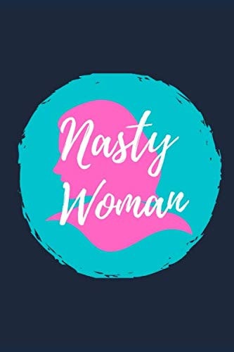 Nasty Woman Journal Lined 6 X 9 Journal
