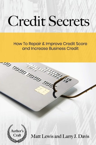 Credit Secrets How To Repair & Improve Credit Score and Increase Business Credit