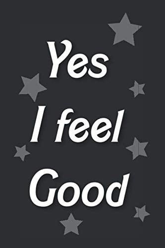 Yes i feel good: Lined notebook