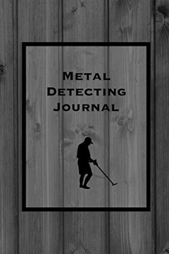 Metal Detecting Journal: Record Detector Machine & Settings Used, Track Treasure Found, Log Location Details, Detectorists Gift, Notebook, Book