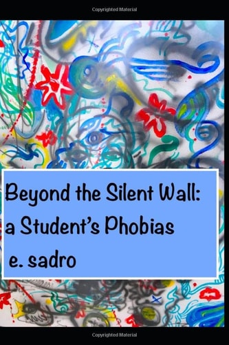 Beyond the Silent Wall A Student's Phobias
