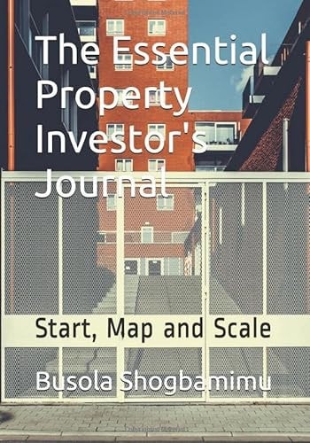 The Essential Property Investor's Journal: Start, Map and Scale