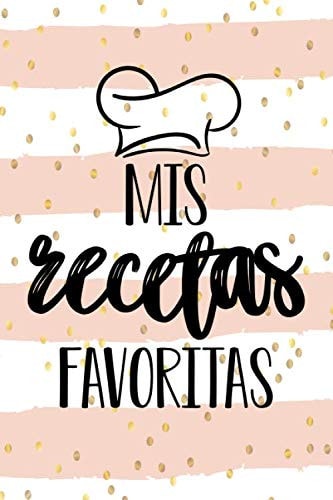 mis recetas favoritas: Libro de recetas para escribirte a ti mismo I Espacio para más de 100 recetas I Con tabla de contenidos I A4 I Libro de cocina ... recetas tú mismo I regalo (Spanish Edition)