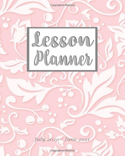 Lesson Planner July 2020 - June 2021: Motivation 12 Month Academic Year Calendar Agenda & Lesson Organizer Monthly and weekly lesson planner July 2020 ... with Pink Flower Theme (Prepare to Teach)