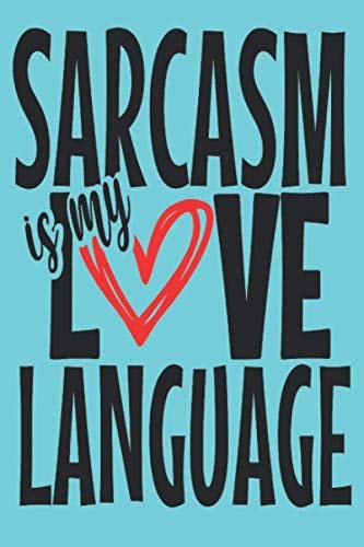 Sarcasm Is My Live Language: Funny Journal | Lined Notebook With A Funny Quote On Each Page | Perfect Funny Gifts For Him And Her