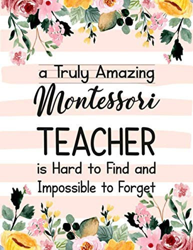 A Truly Amazing Montessori Teacher Is Hard to Find and Impossible to Forget Montessori Teacher Appreciation Gift,Thank You Gift for Teacher,Wide Ruled Line Paper Notebook|Journal Inspirational Gift Idea