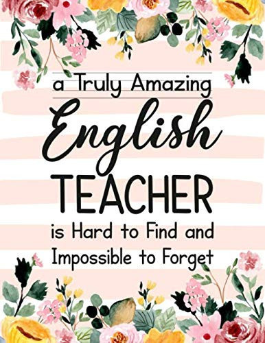 A Truly Amazing English Teacher Is Hard to Find and Impossible to Forget English Teacher Appreciation Gift,Thank You Gift for Teacher,Wide Ruled Line Paper Notebook|Journal Inspirational Gift Idea