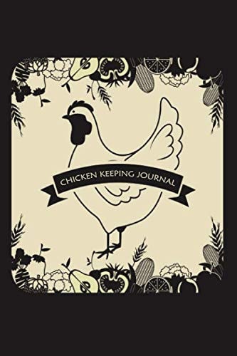 Chicken Keeping Journal: Egg Logbook / Egg Tracker / Chicken Lover Gift