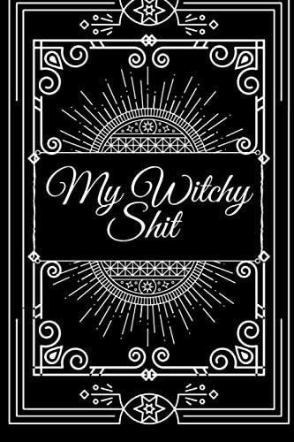 My Witchy Shit: Dot Grid Journal For Wiccans (French Edition)