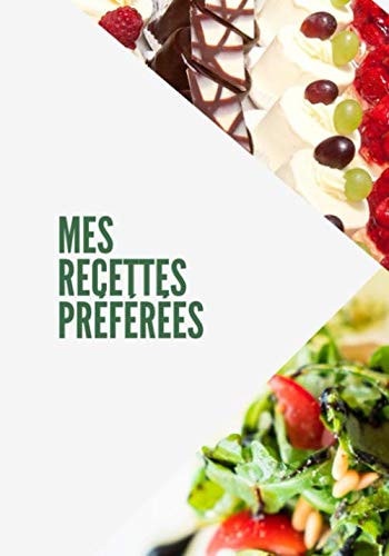 Mes Recettes Préférées: Carnet de recettes de cuisine à remplir|7x10 pouces, 172 pages|Cadeau pour amateur de cuisine (French Edition)