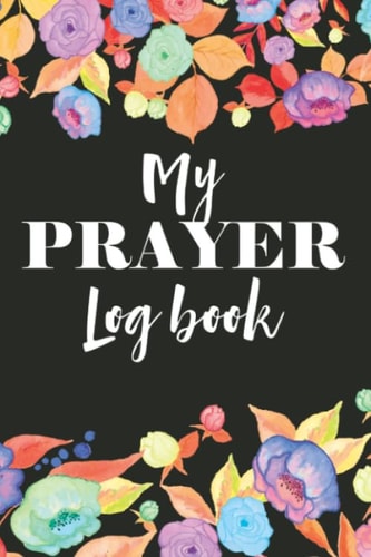My Prayer Log Book: Gratitude Prayer Request Journal Notebook Devotional Notes Organizer