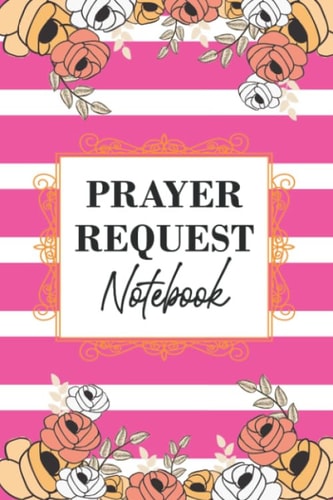 Prayer Request Notebook: Gratitude Prayer Log Book Journal Devotional Notes Organizer