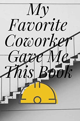 My Favorite Coworker Gave Me This Book: Lined Notebook for Coworker Gag Gifts (Funny Office Journals), Silver Glitter Cover | 6x9 Inch 120 Pages Wide Ruled Paper