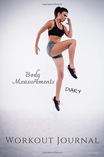 Workout Journal: Body Measurements Tracker Diary | Progress Fitness Log book | Awesome Monitoring
