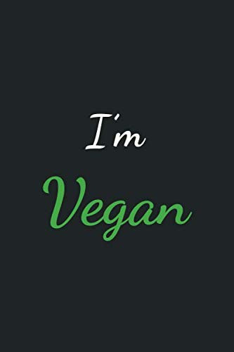 I'm Vegan: vegan notebook, 120 Pages – 6x9