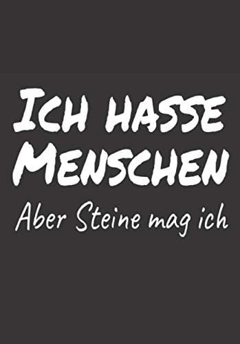 Ich hasse Menschen - aber Steine mag ich: Lustiges A5 Notizbuch, liniert mit witzigem Spruch (German Edition)