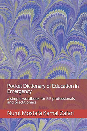 Pocket Dictionary of Education in Emergency A Simple Wordbook for EiE Professionals and Practitioners