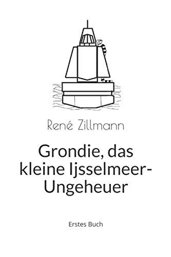 Grondie, das kleine Ijsselmeer-Ungeheuer: Erstes Buch (German Edition)