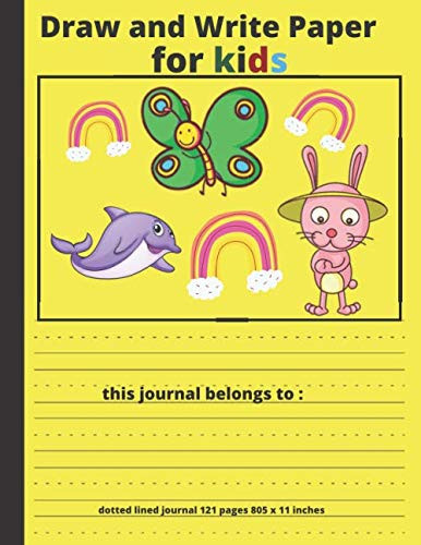 Draw and Write Paper for Kids: Blank Dotted Lined Notebook Make a story writing, school supplies, Handwriting practice for homeschooling cover (Draw ... Journal for Kids): 121 pages, size 8.5x11"
