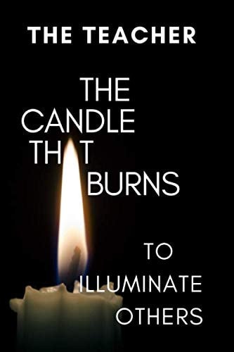the TEACHER the candle that burns to illuminate others: Positive Quote Journal Wide Ruled College Lined Composition Notebook For 100 Pages of 6"x9" Lined