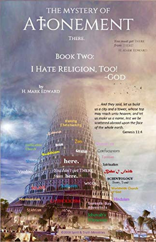 The Mystery of Atonement - Book Two I Hate Religion, Too!