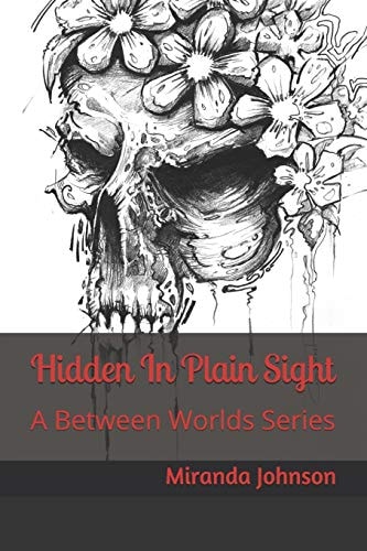 Hidden in Plain Sight A Between Worlds Series