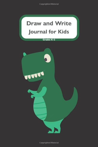 Draw and Write Journal for Kids K-2: Grades K-2 Cute Dinosaur Era - with Blank Writing Sheets for Kindergarten to 2nd Grade Elementary Students - 6 X 9