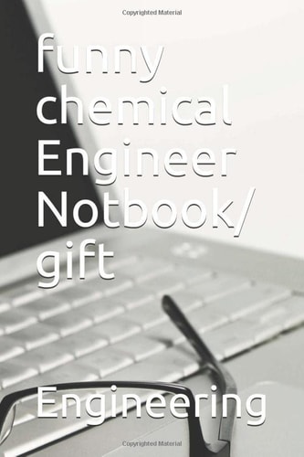 funny chemical Engineer Notbook/ gift: lined Notebook // Journal Gift 100 pages 6*9 soft cover