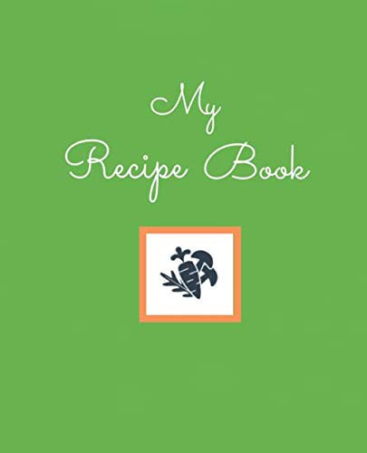 beautiful plant based recipe book: beautiful plant based recipe notebook to write in and organize all your Favorite plant based recipes in one place (111 Page)