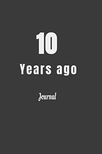 Ten Years Ago: History Notebook, journal Composition Size (6"x9") With Lined and Blank Pages, Perfect for Journal, Doodling,And Notes
