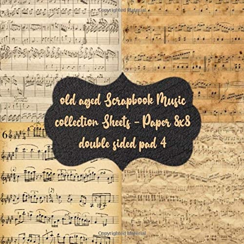 Old Aged Scrapbook Music Collection Sheets - Paper 8x8 Double Sided Pad 4 Design 40 Scrapbooking Craft Printed Papercrafts - Old Antique Design Collage Pages - Decorative Scrapbooking Album for Cards a Invitation and Origami