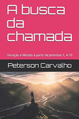 A Busca Da Chamada Vocação e Missão à Partir de Jeremias 1, 4-10