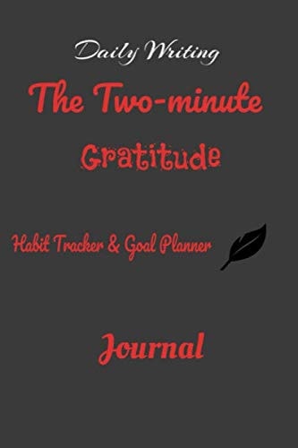 Daily Writing The Two-minute Gratitude Habit Tracker & Goal Planner: Journal,notebook