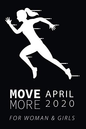Move More Month notebook: Let's move more in April 2020, Perfect Gifts for Women & girls, Notebook/Journal 6 x 9 inch with 120 Pages lined To write in