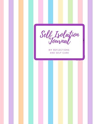 Self Isolation Journal: 2020 Covid reflection journal. Reflect on time at home, how life is affected and keep track of your mental health recording ... Multi colour pastel stripes design