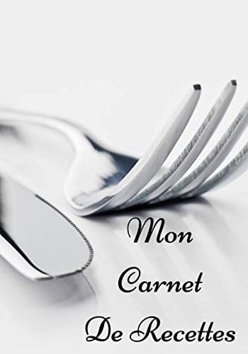 Mon Carnet De Recettes: Cahier De Recettes (French Edition)
