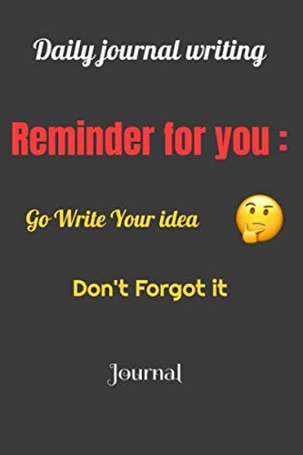 Reminder for you : Go write your Idea Don't forgot it: Quote Journal, notebook, Paper blank lined journal