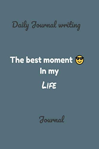 The best moment in my life : Daily Journal writing: Quote Journal, notebook, Paper blank lined journal