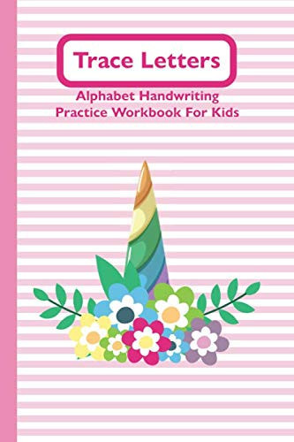 Trace Letters: Alphabet Handwriting Practice Workbook For Kids: Preschool Writing Workbook With Sight Words For Pre K, Kindergarten And Kids Ages 3+. ABC Print Handwriting Book